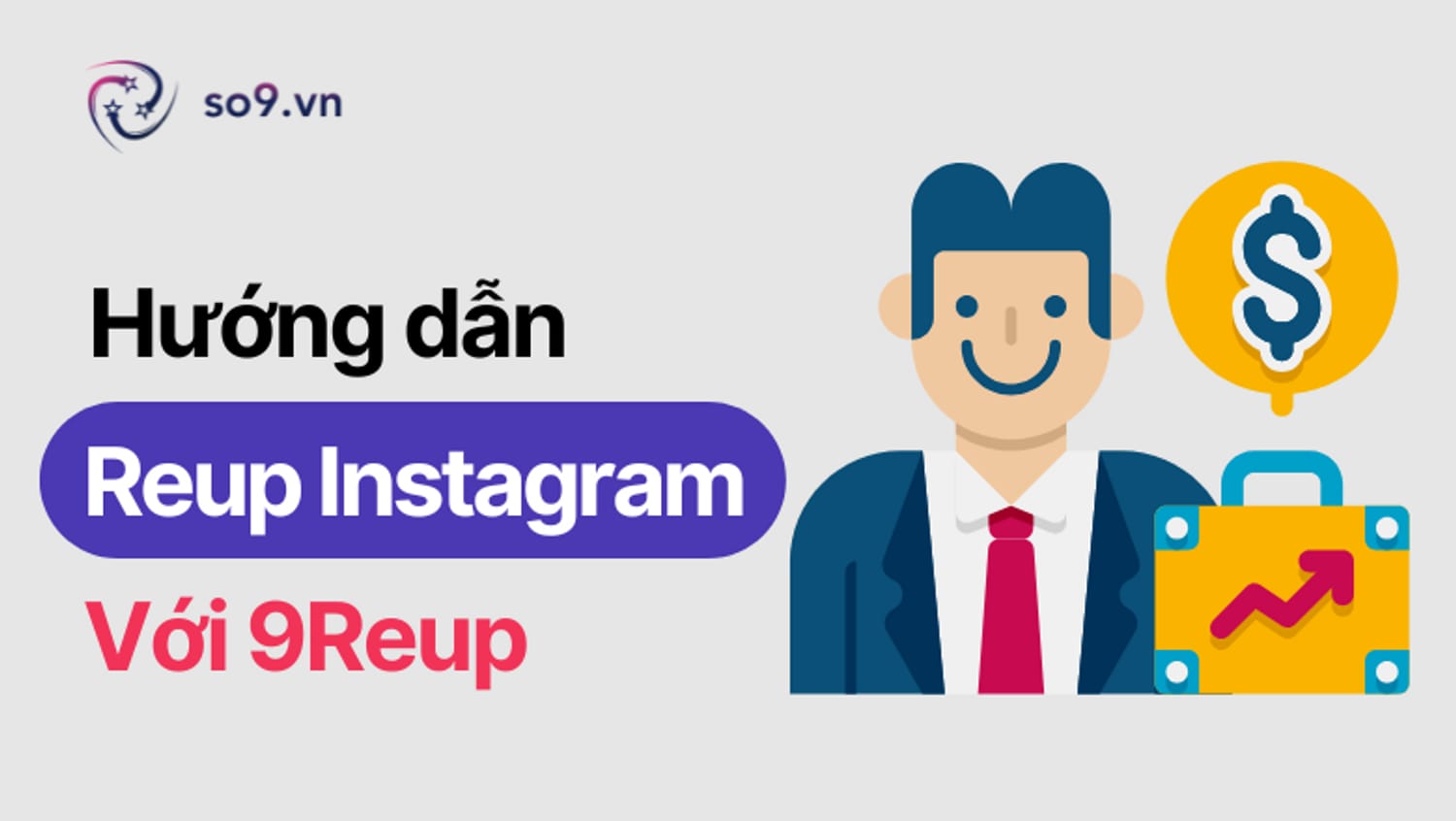 Reup Hướng dẫn Reup Instagram Reels với 9Reup cực dễ dàng và nhanh chóng